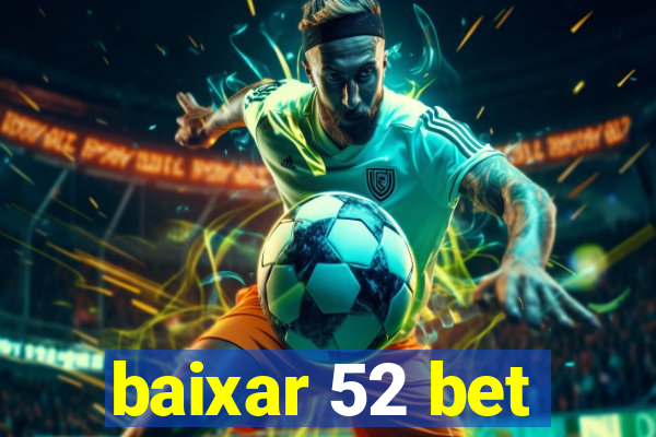 baixar 52 bet